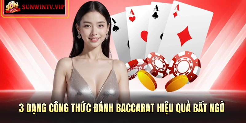 3 dạng công thức đánh Baccarat hiệu quả bất ngờ