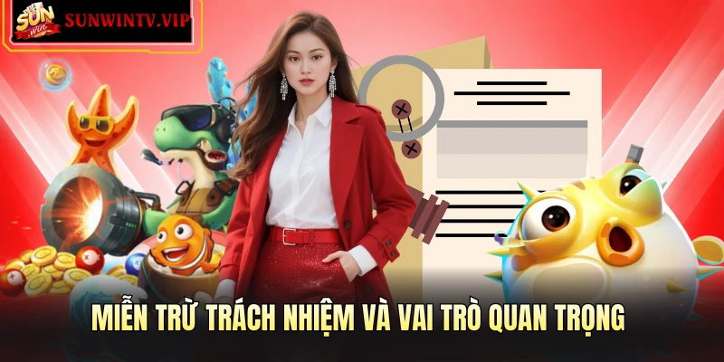 Miễn trừ trách nhiệm và vai trò quan trọng 