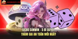 Sicbo SUNWIN - 5 Bí Quyết Tham Gia An Toàn Mỗi Ngày