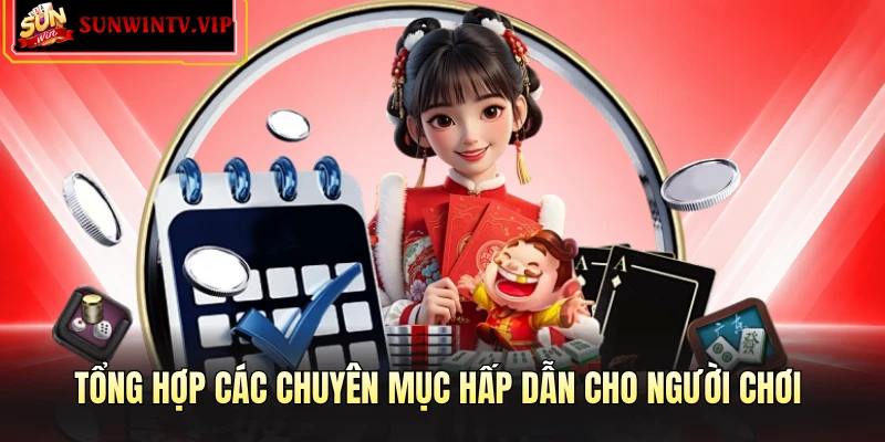Tổng hợp các chuyên mục hấp dẫn cho người chơi
