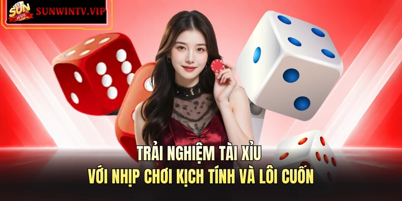 Trải nghiệm tài xỉu với nhịp chơi kịch tính và lôi cuốn 